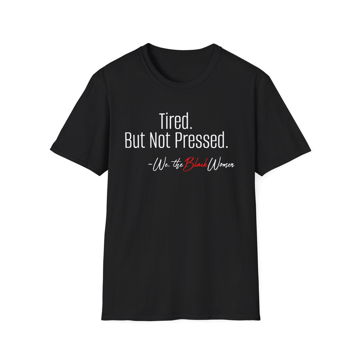 Empowerment Tee - Tired But Not Pressed