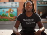 Empowerment Tee - We Ain't Got It