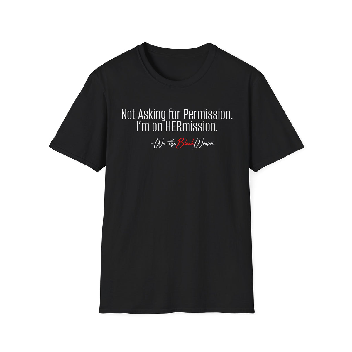 Empowerment Tee - Not Asking for Permission On HERmission!