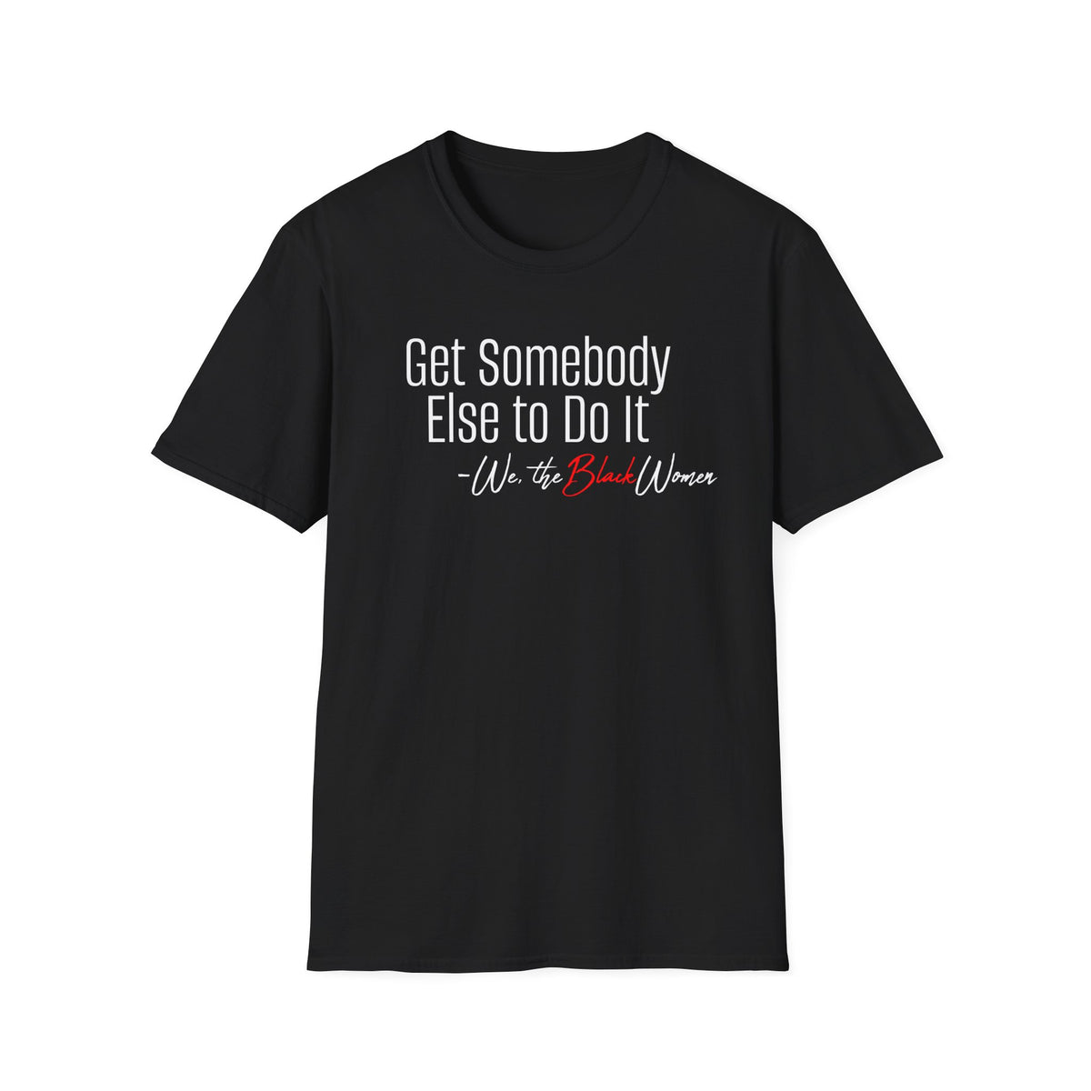 Get Somebody Else to Do It T-Shirt